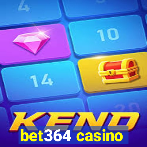 bet364 casino